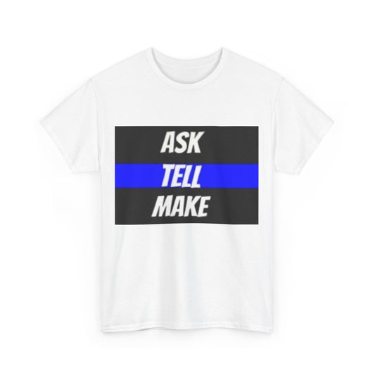 ASK, TELL, MAKE Thin Blue Line - Unisex Heavy Cotton Tee