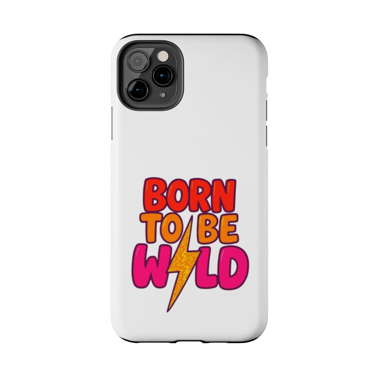BORN TO BE WILD - Tough iPhone Cases - Choose your Size