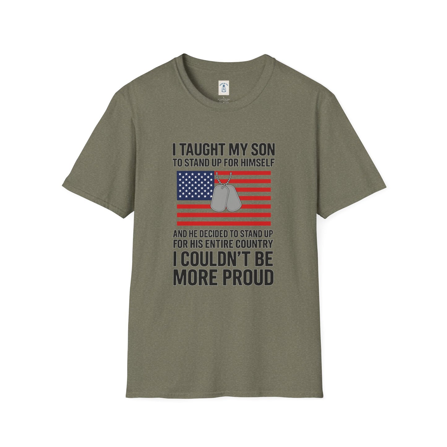 I Taught My Son To Stand Up For Himself… - Unisex Softstyle T-Shirt