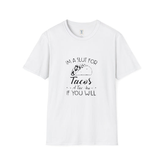 I’m A Slut For Tacos… - Unisex Softstyle T-Shirt
