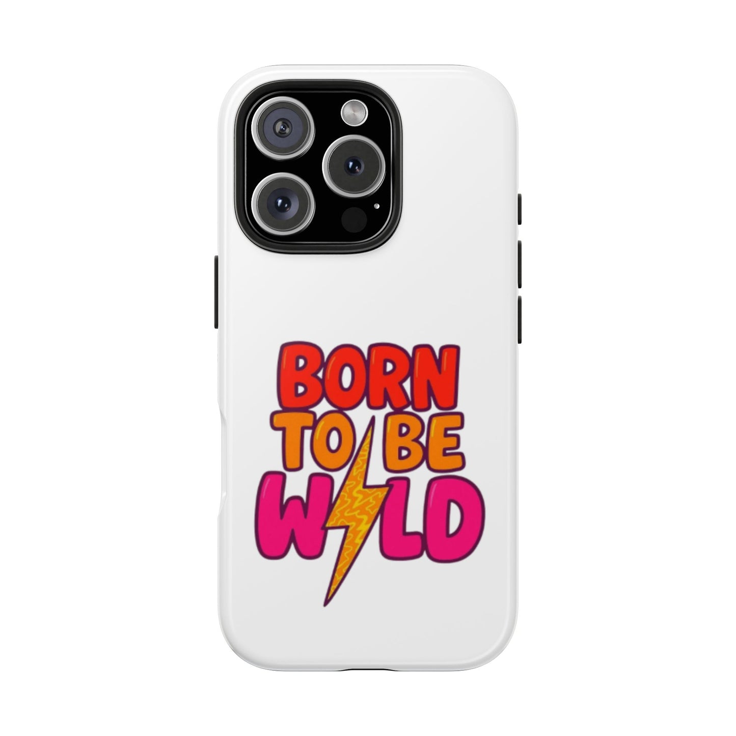 BORN TO BE WILD - Tough iPhone Cases - Choose your Size