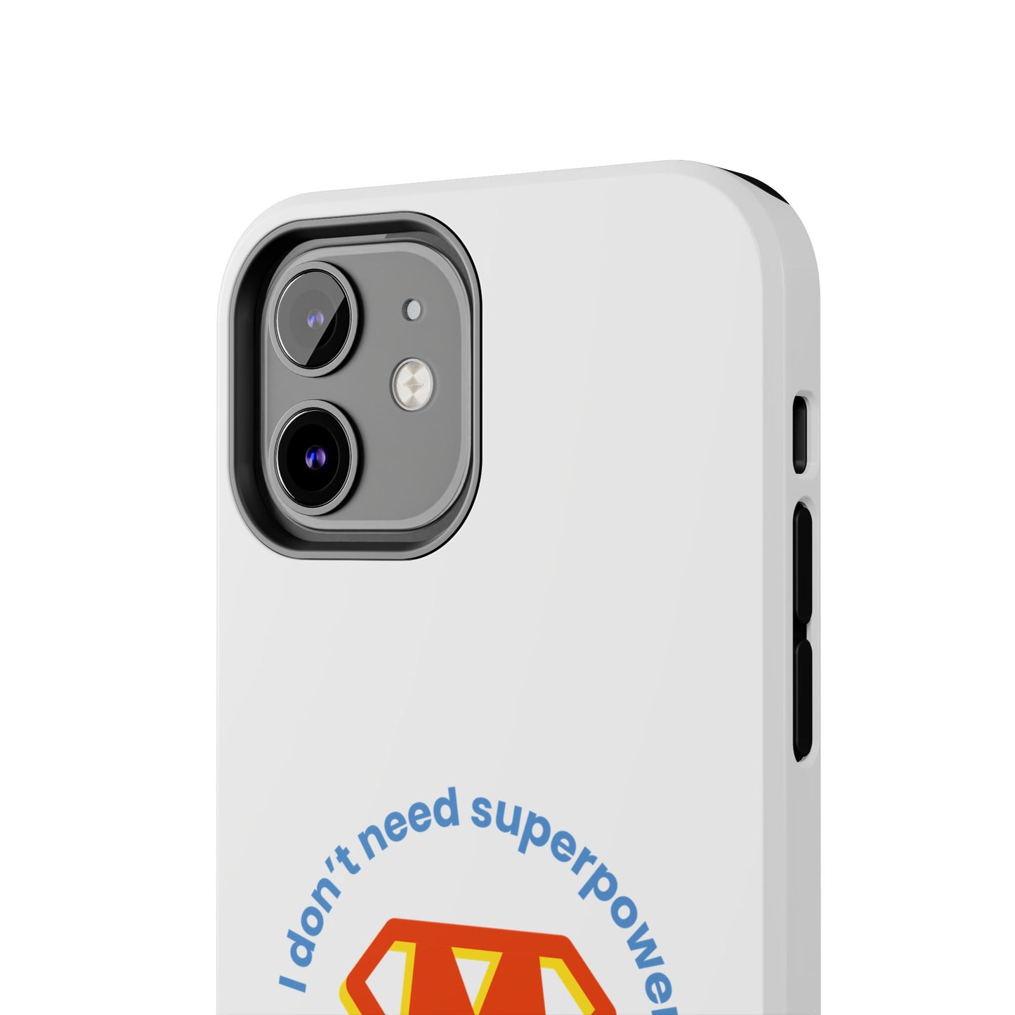 I Don’t  Need Superpowers I am a Mom! - Tough iPhone Cases - Choose your Size
