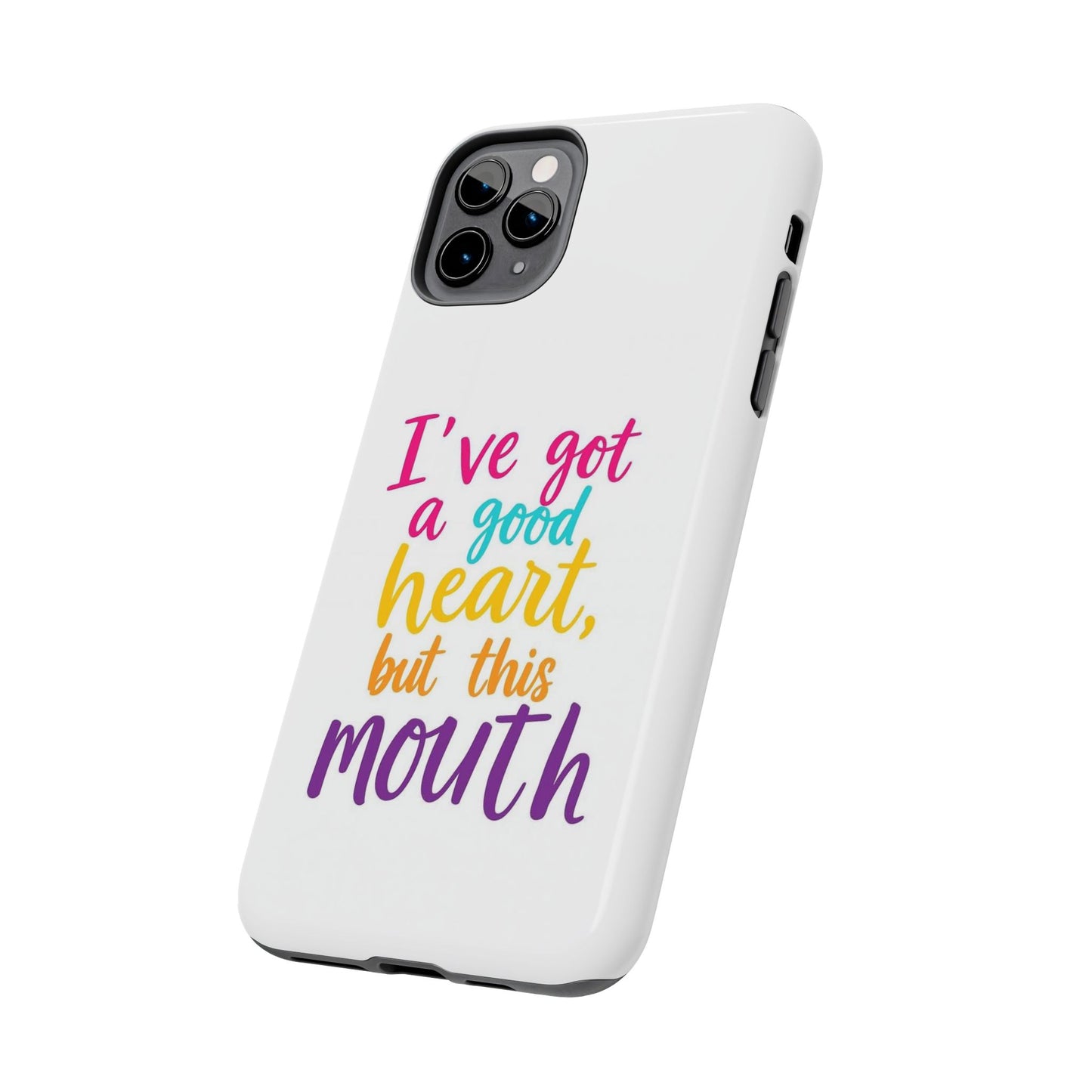 I’ve got a big heart, but this mouth - Tough iPhone Cases - Choose your Size