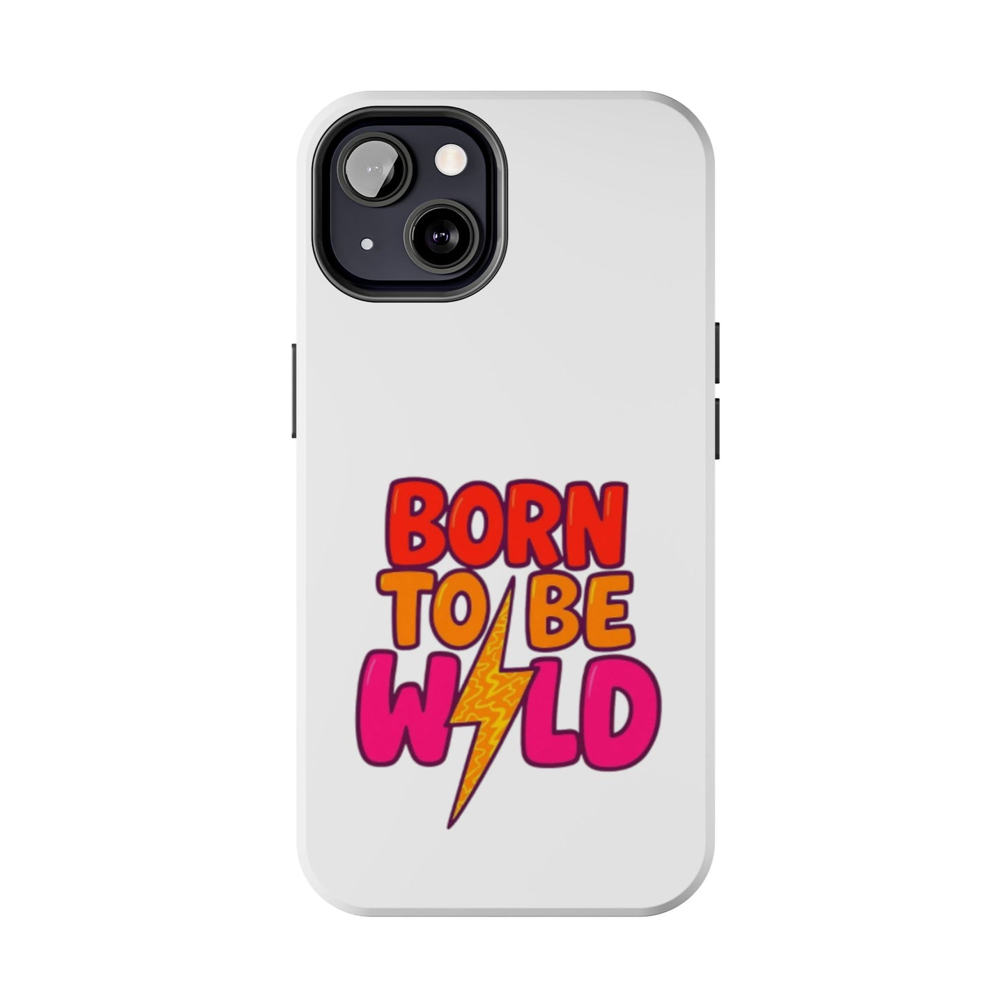 BORN TO BE WILD - Tough iPhone Cases - Choose your Size