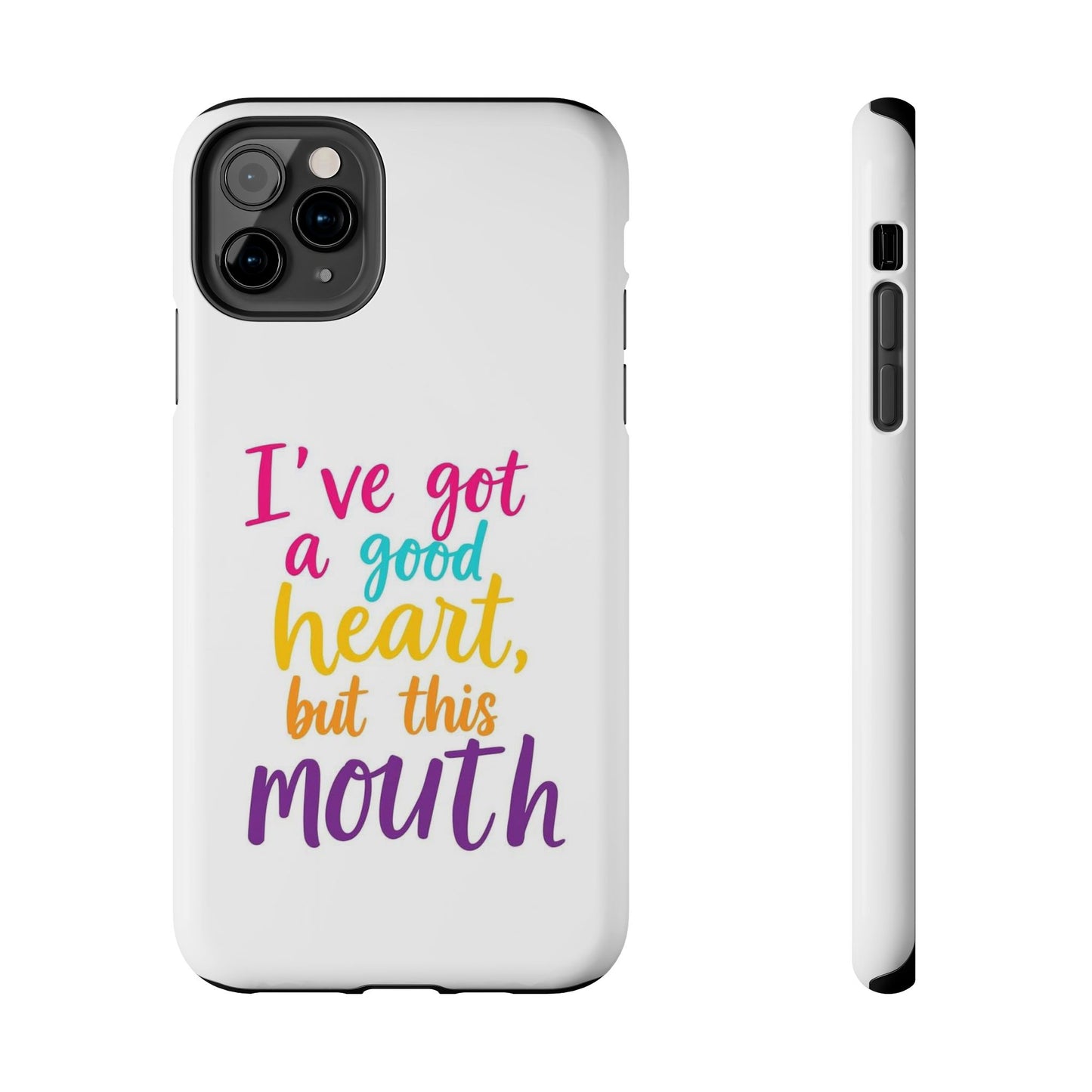 I’ve got a big heart, but this mouth - Tough iPhone Cases - Choose your Size