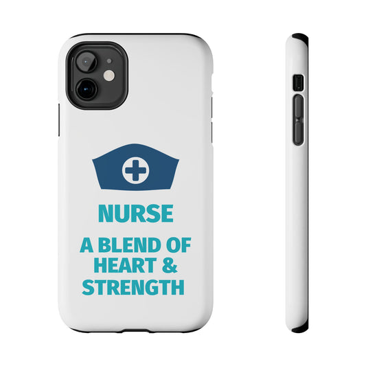 Nurse A Blend of Heart & Strength - Tough iPhone Cases - Choose your Size