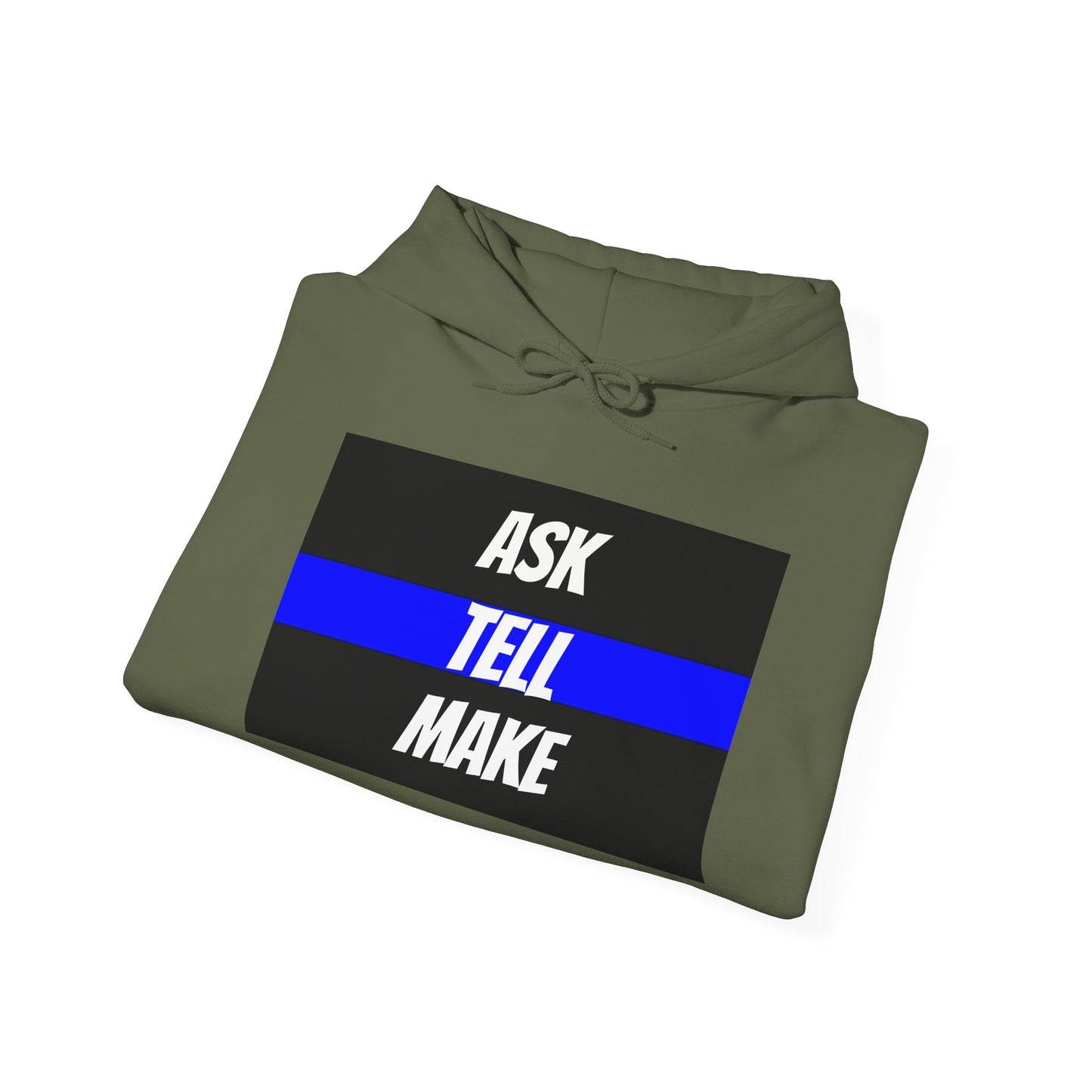 ASK, TELL, MAKE - Blue Line Hoodie, Unisex Heavy Blend Hooded Sweatshirt, Police Support Apparel, Law Enforcement Gear, Gift for First Responders.
