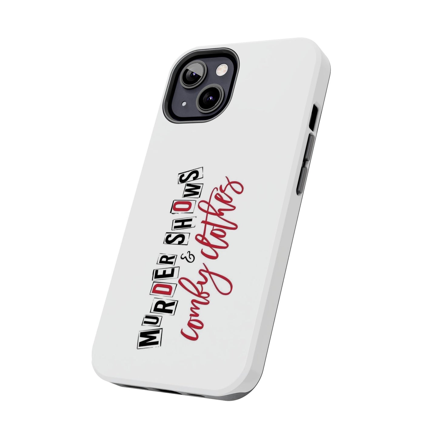MURDER SHOWS & comfy clothes - Tough iPhone Cases - Choose your Size