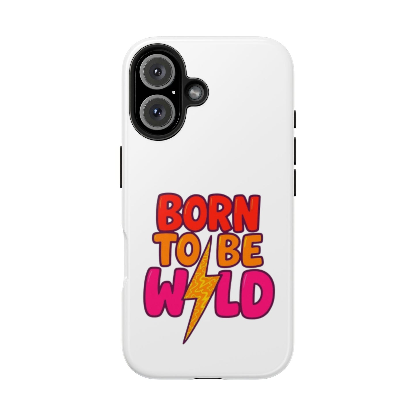 BORN TO BE WILD - Tough iPhone Cases - Choose your Size