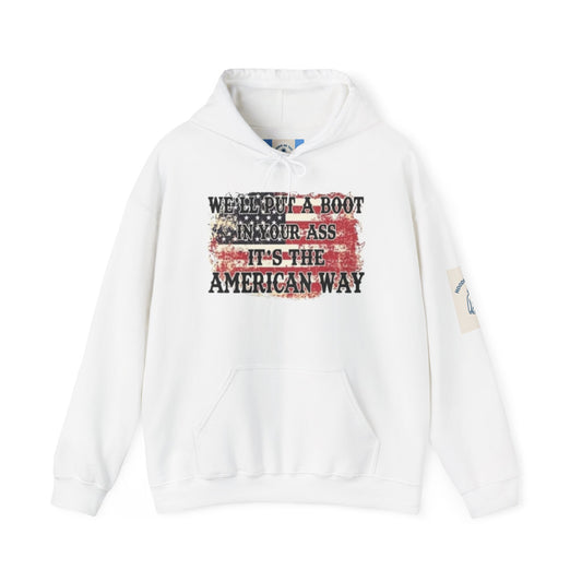 WE’LL PUT A BOOT IN YOUR ASS IT’S THE AMERICAN WAY Hoodie- Unisex Heavy Blend™ Hooded Sweatshirt