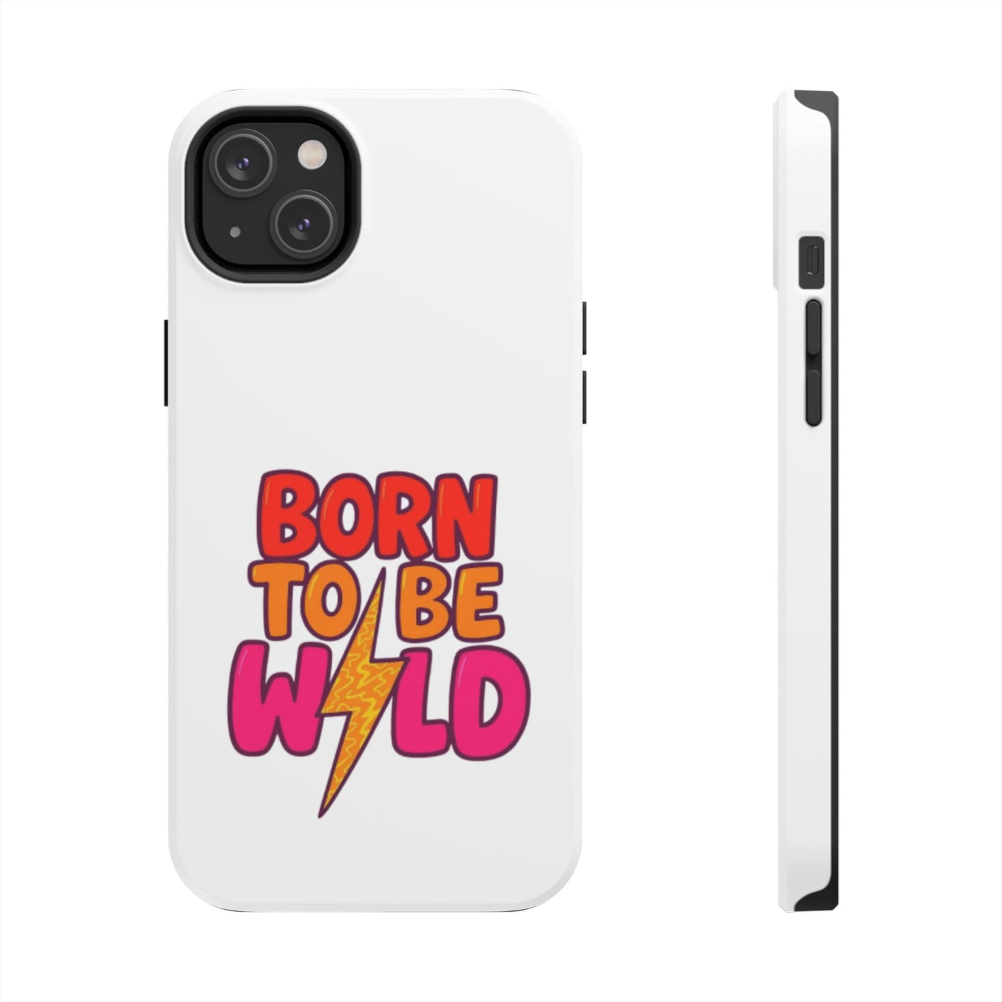 BORN TO BE WILD - Tough iPhone Cases - Choose your Size
