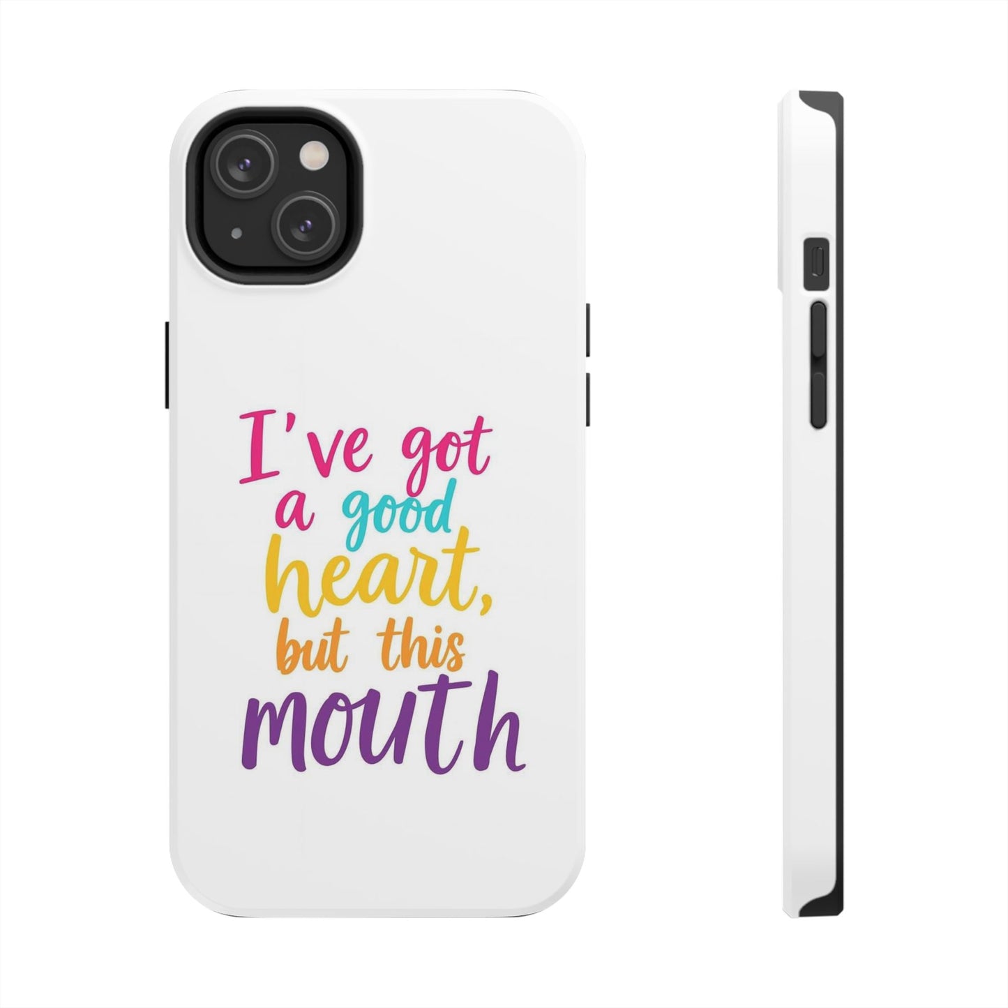 I’ve got a big heart, but this mouth - Tough iPhone Cases - Choose your Size