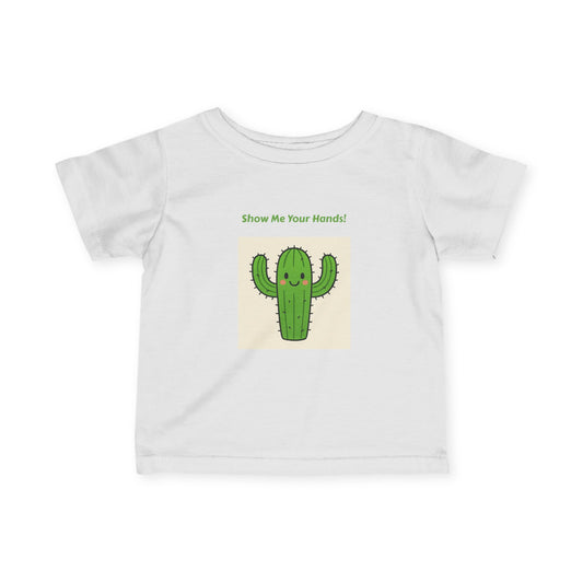 Cactus Show Me Your Hands - Infant Tee, Cute Baby Shirt, Toddler Graphics, Baby Shower Gift, Nursery Decor