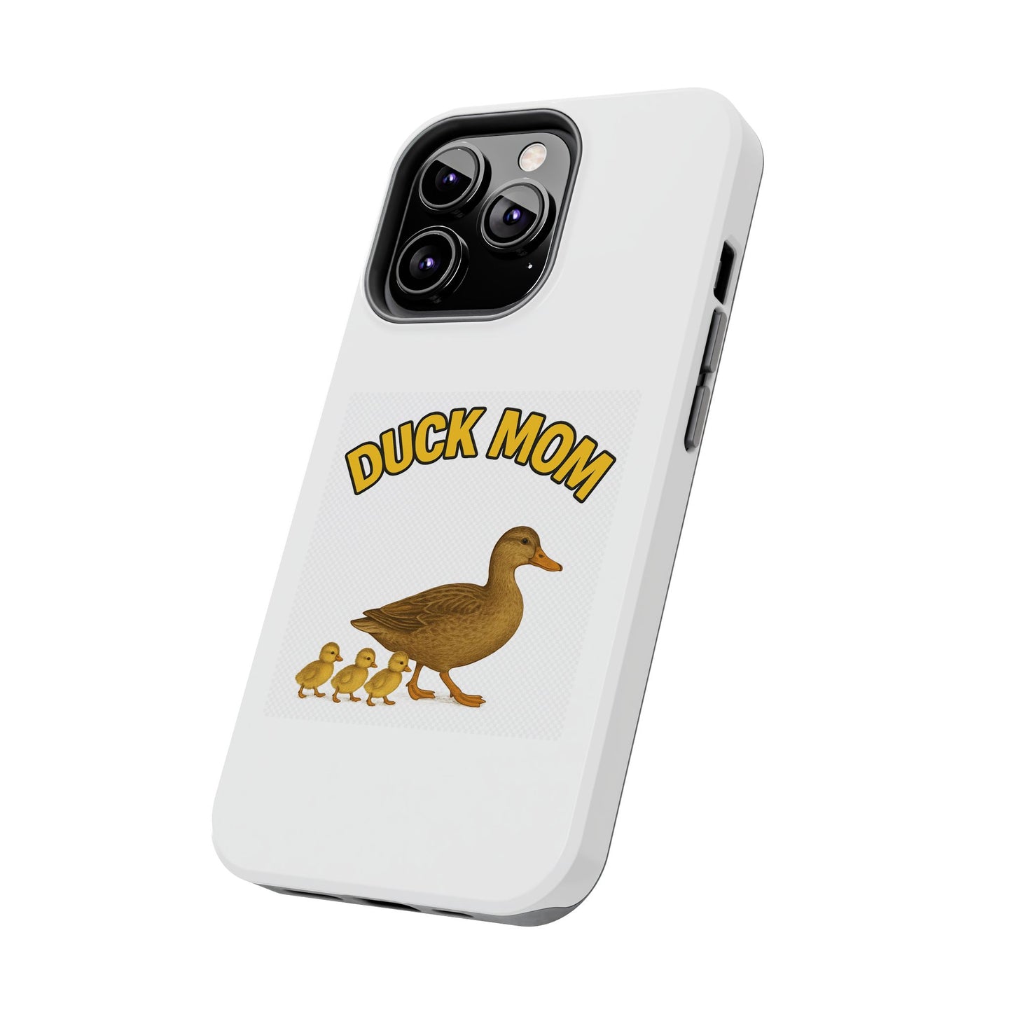 DUCK MOM - Tough iPhone Cases - Choose your Model & Size.