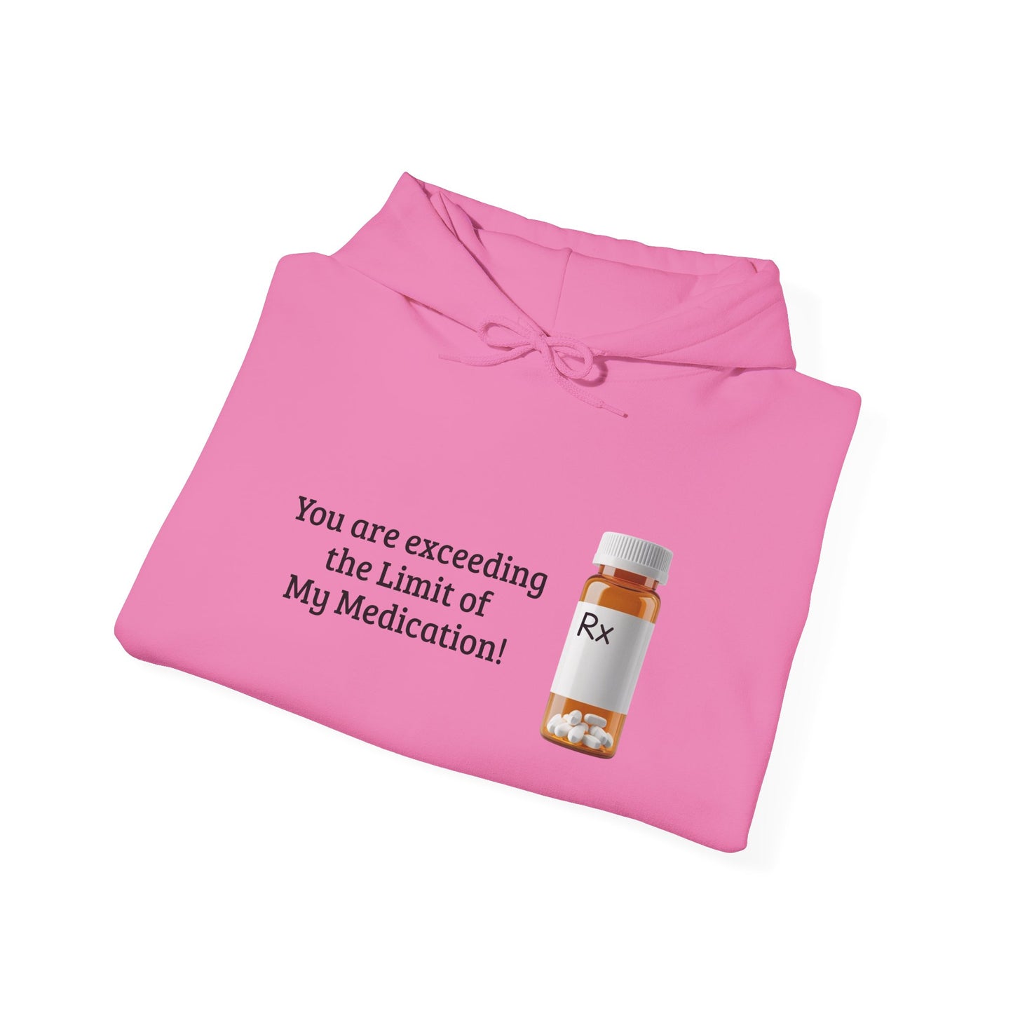 You are Exceeding the Limit of My Medication - Unisex Heavy Blend Hooded Sweatshirt [...]