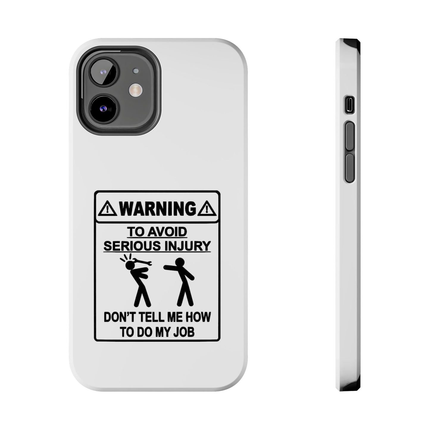 WARNING TO AVOID SERIOUS INJURY DON’T TELL MEMHOW TO DO MY JOB - Tough iPhone Cases - Choose your Size