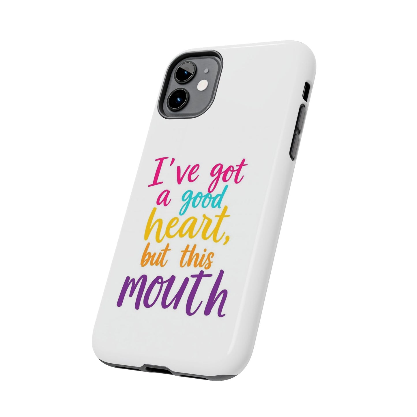 I’ve got a big heart, but this mouth - Tough iPhone Cases - Choose your Size