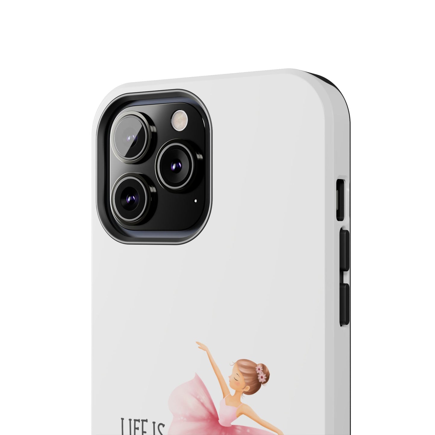 Life is Better in a Tutu- Tough iPhone Cases - Choose your Size