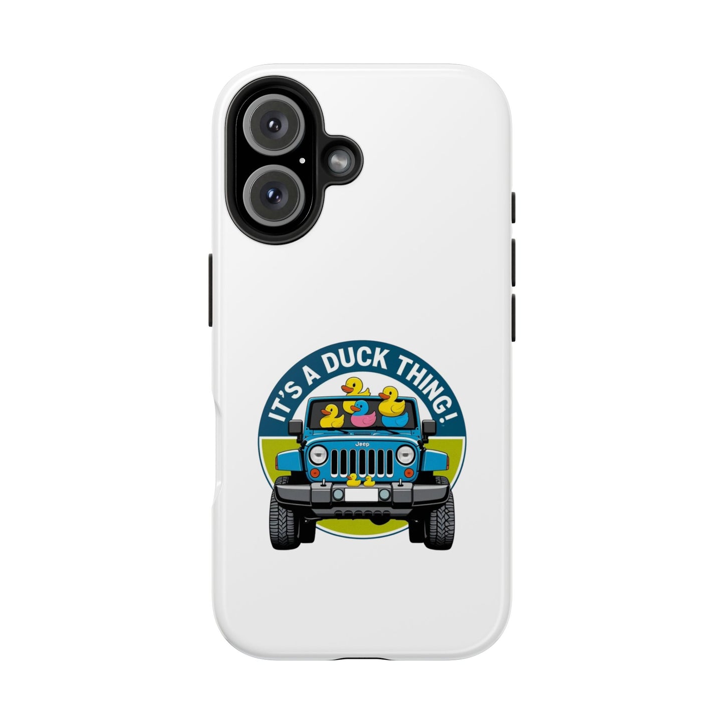 It’s a Duck Thing - Tough iPhone Cases - Choose your Size