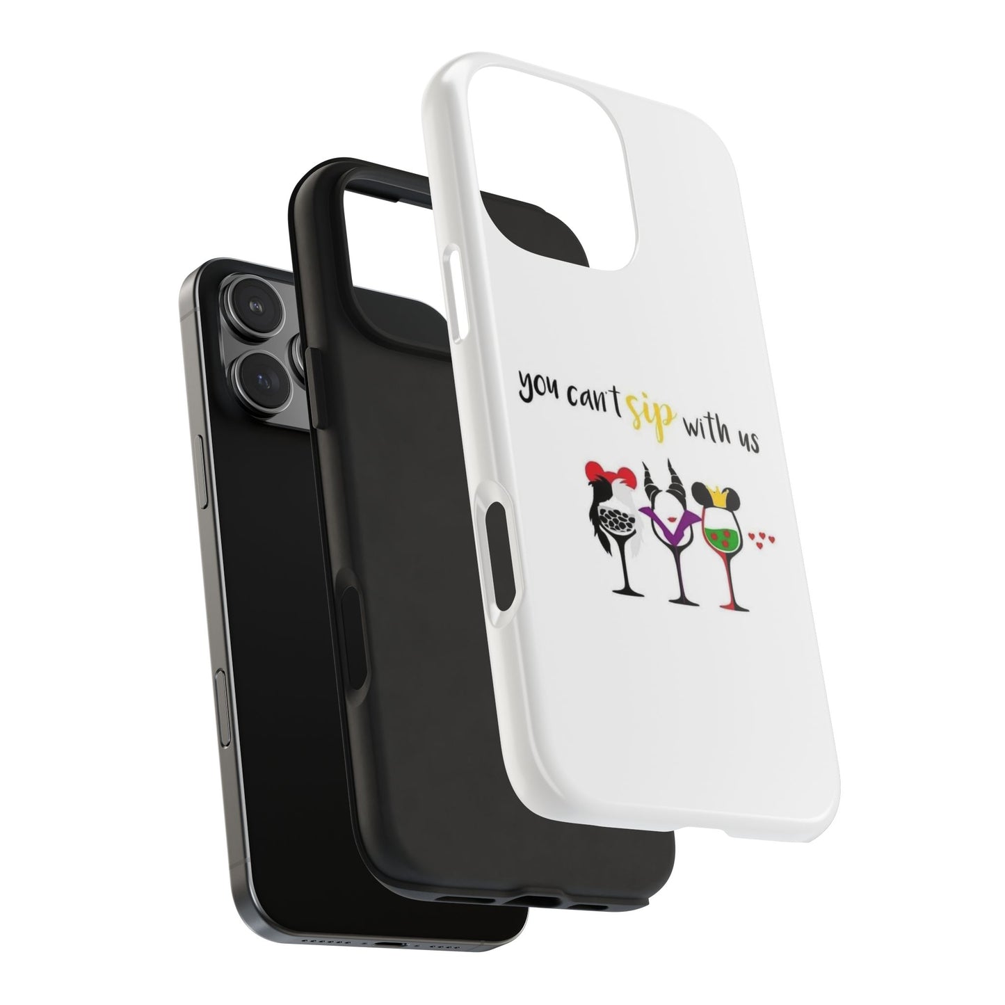 You Can’t Sip With Us - Tough iPhone Cases - Choose your Size