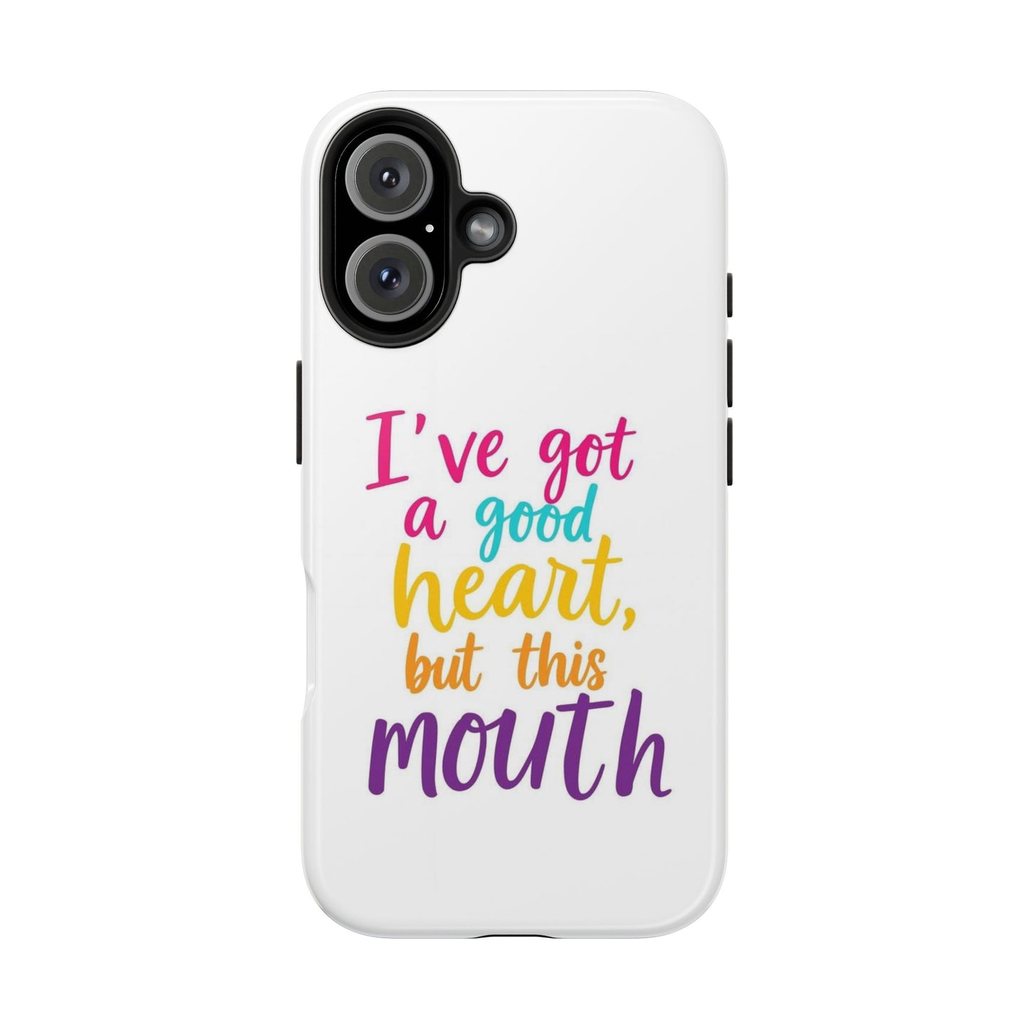 I’ve got a big heart, but this mouth - Tough iPhone Cases - Choose your Size