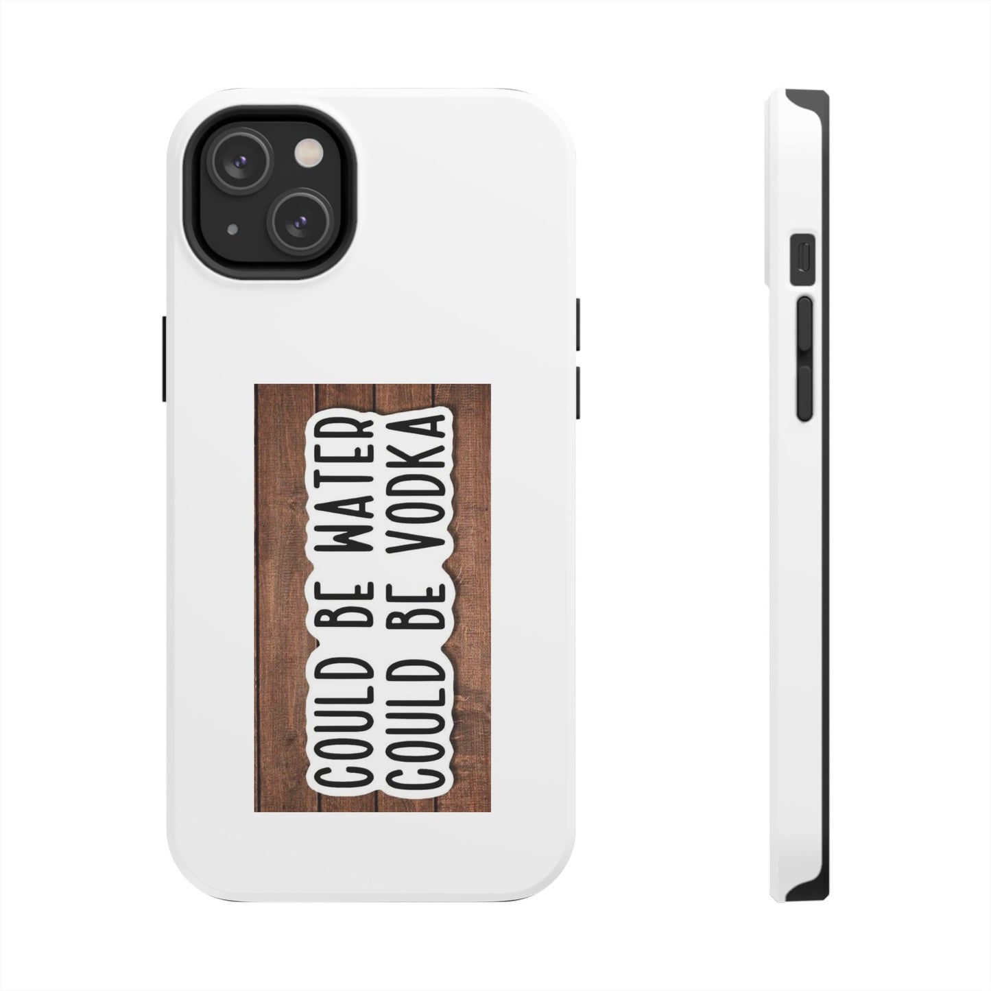 COULD BE WATER CLULD BE VODKA - Tough iPhone Cases - Choose your Size