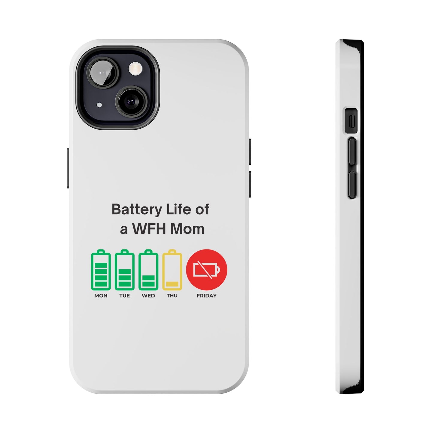 Battery Life of a WFH Mom - Tough iPhone Cases - Choose your Size