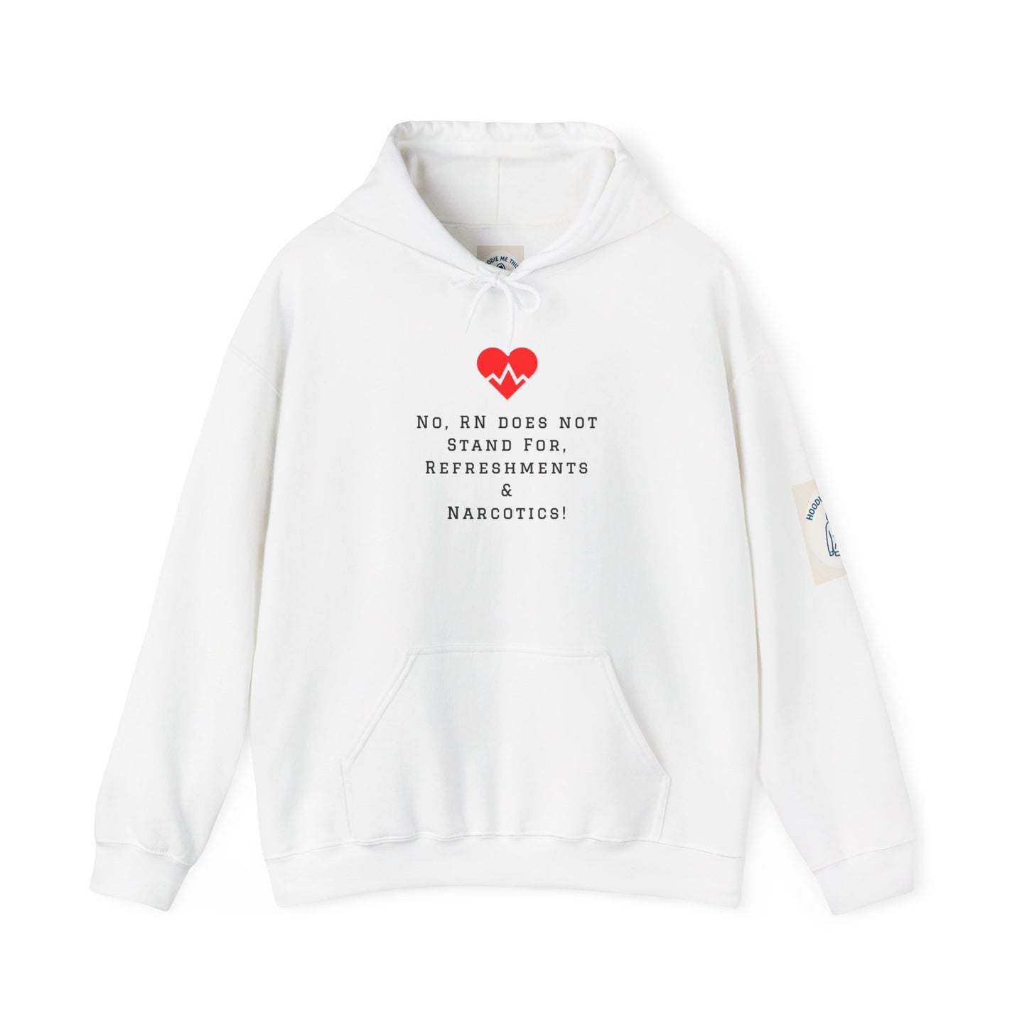 Nurse Humor Hoodie - No RN Does Not Stand for Refreshments & Narcotics, Funny Gift for Nurses, Cozy Sweatshirt for Healthcare Workers