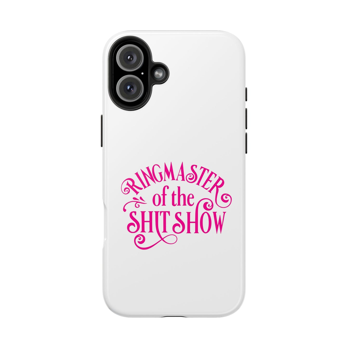 RINGMASTER of the SHIT SHOW - Tough iPhone Cases - Choose your Size