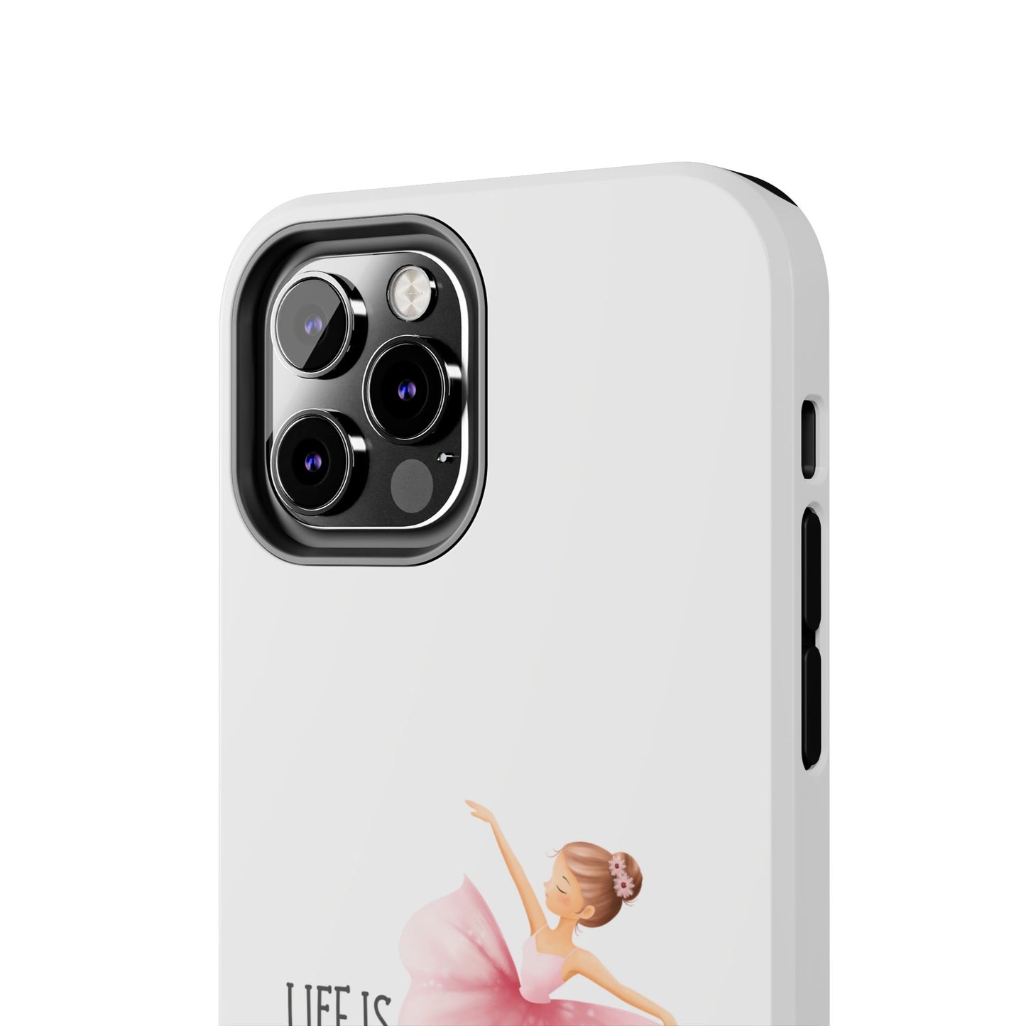 Life is Better in a Tutu- Tough iPhone Cases - Choose your Size