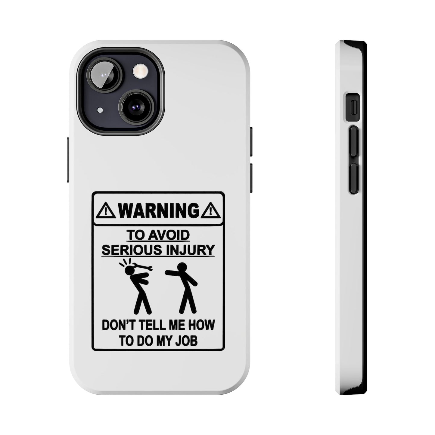 WARNING TO AVOID SERIOUS INJURY DON’T TELL MEMHOW TO DO MY JOB - Tough iPhone Cases - Choose your Size