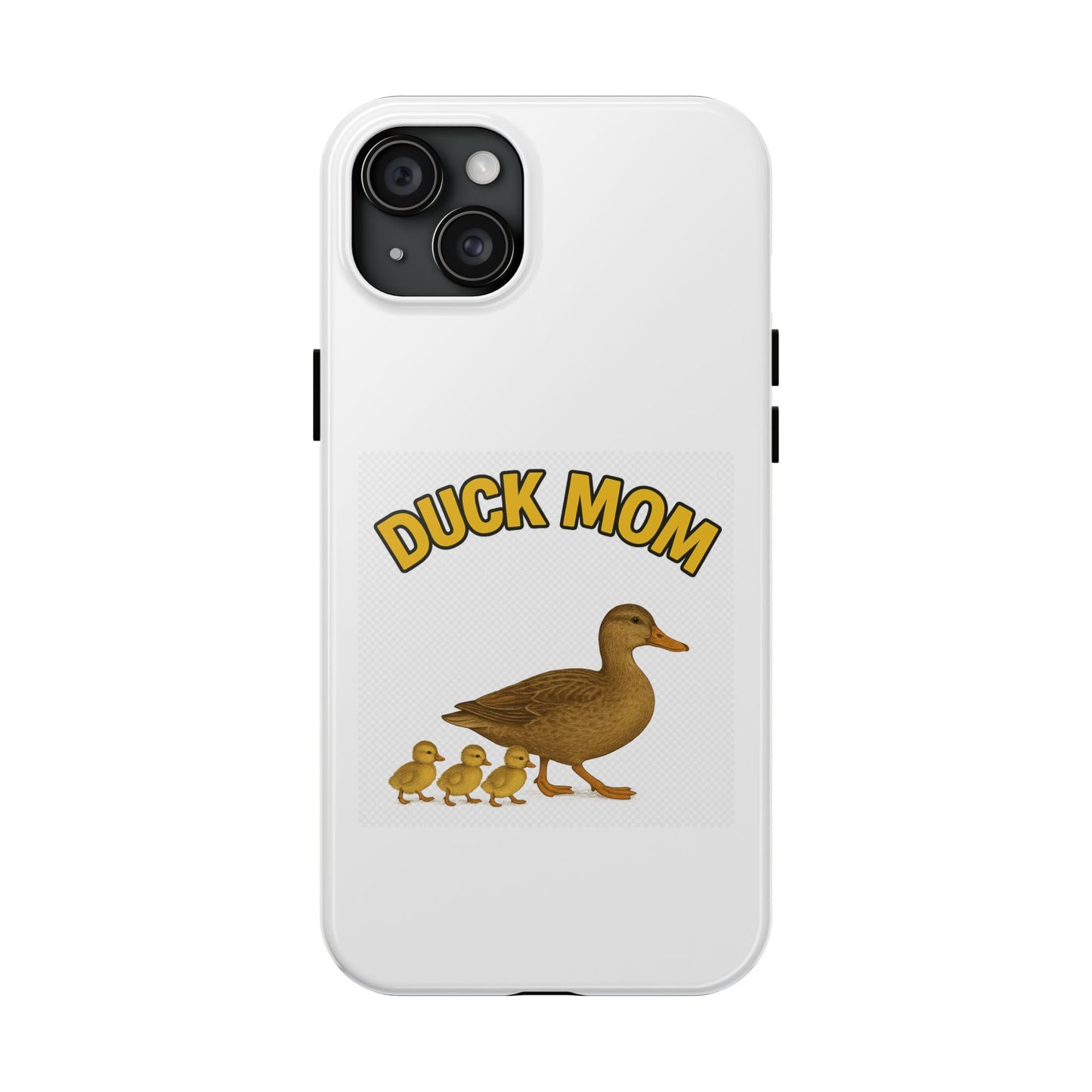 DUCK MOM - Tough iPhone Cases - Choose your Model & Size.