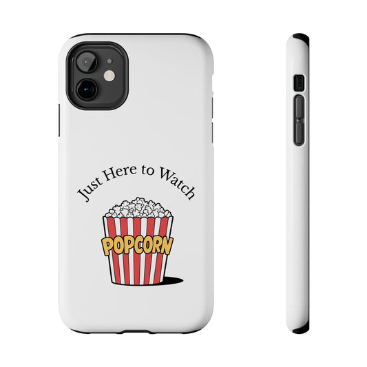 Just Here to Watch - Tough iPhone Cases - Choose your Size