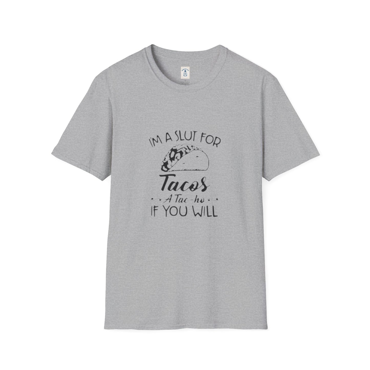 I’m A Slut For Tacos… - Unisex Softstyle T-Shirt