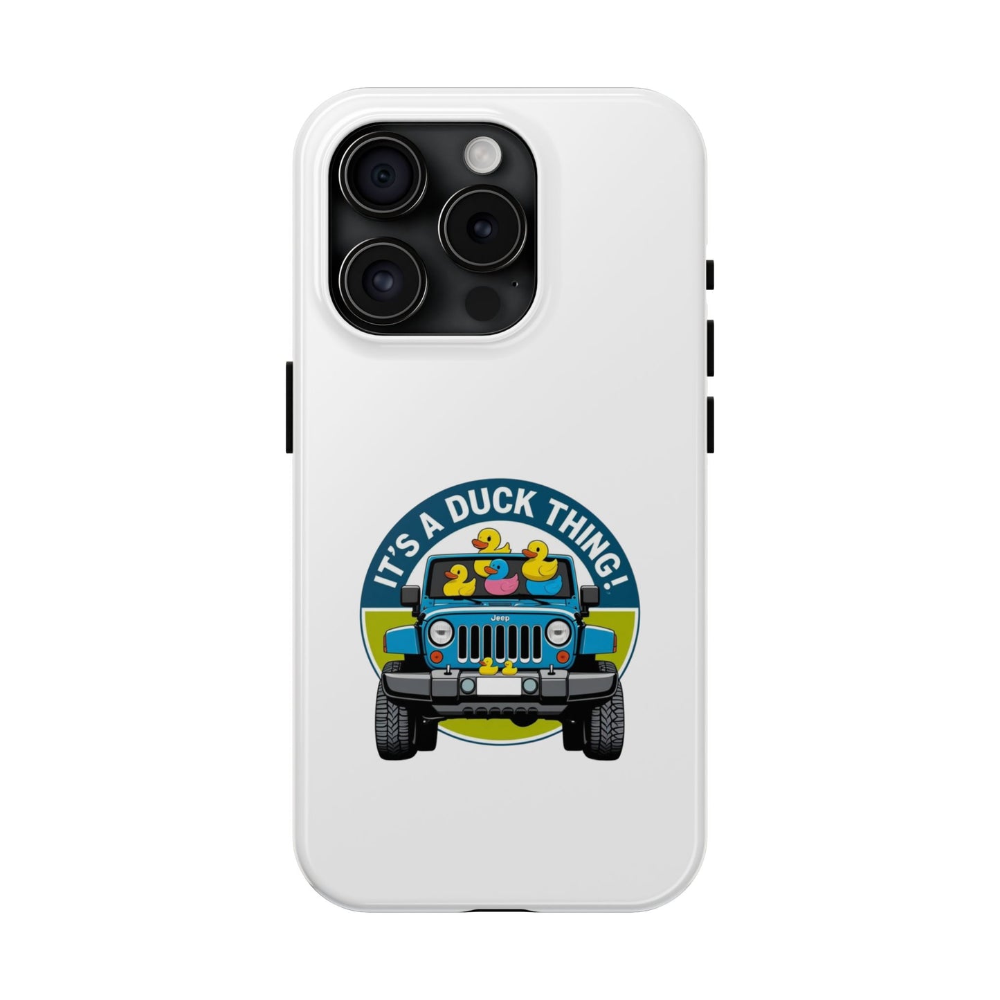 It’s a Duck Thing - Tough iPhone Cases - Choose your Size