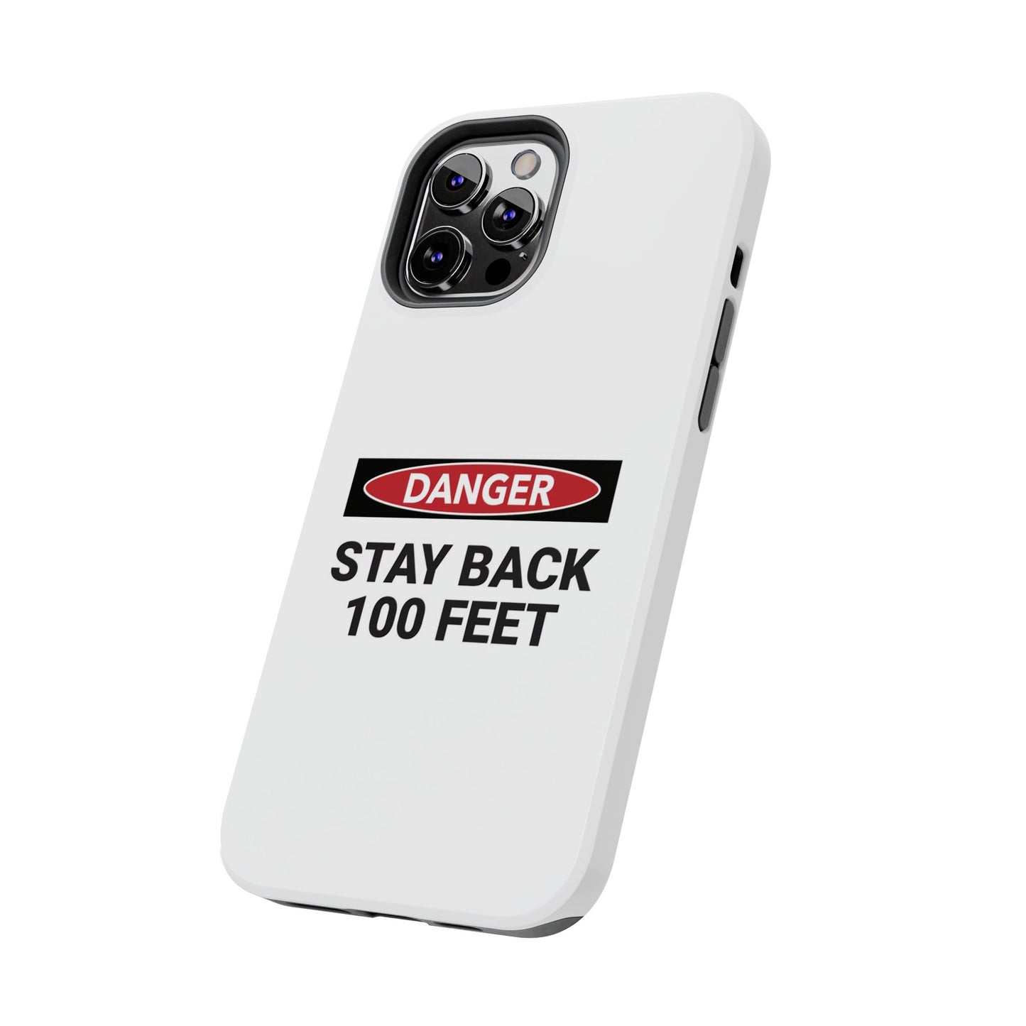 Danger Stay Back 100 Feet - Tough iPhone Cases - Choose your Size