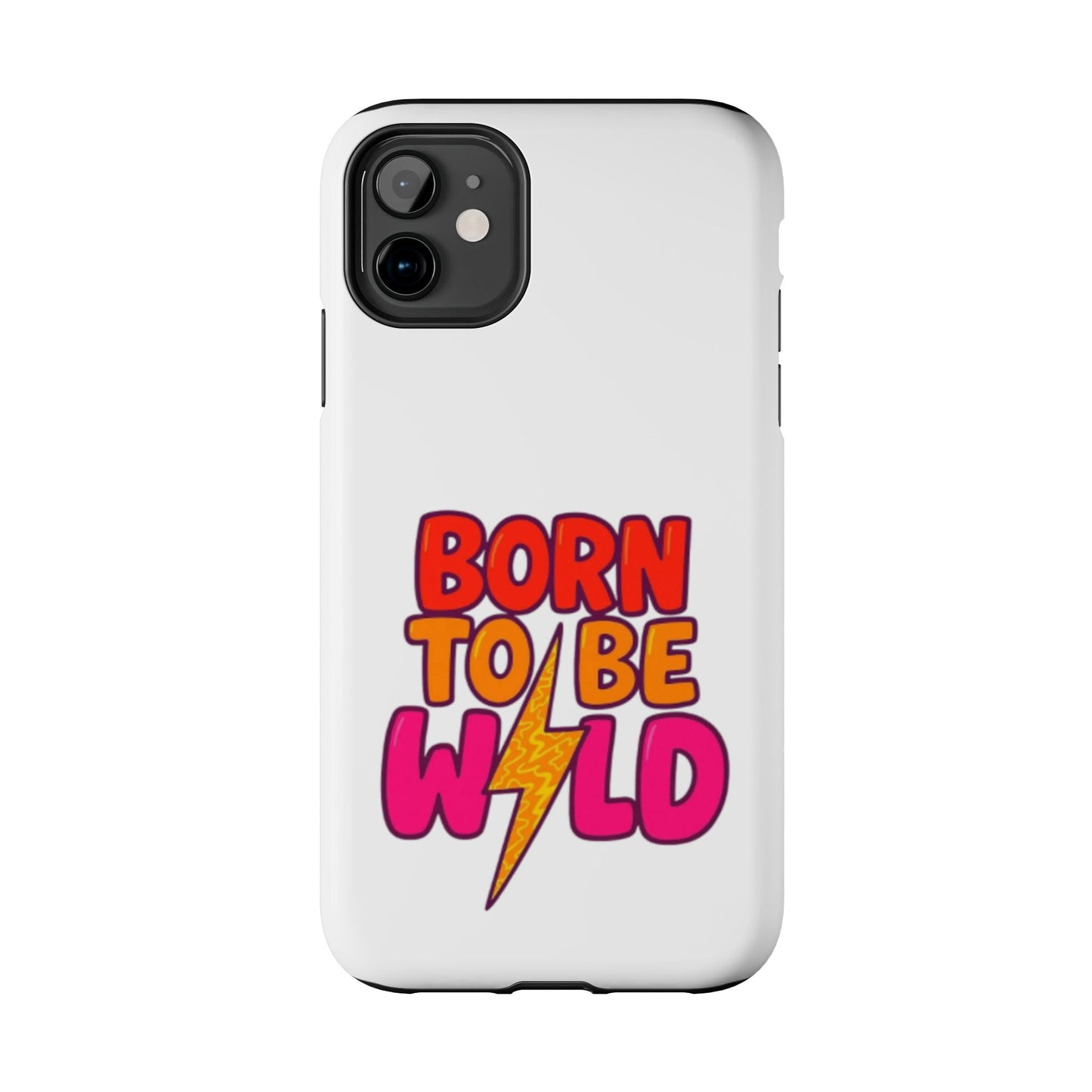 BORN TO BE WILD - Tough iPhone Cases - Choose your Size