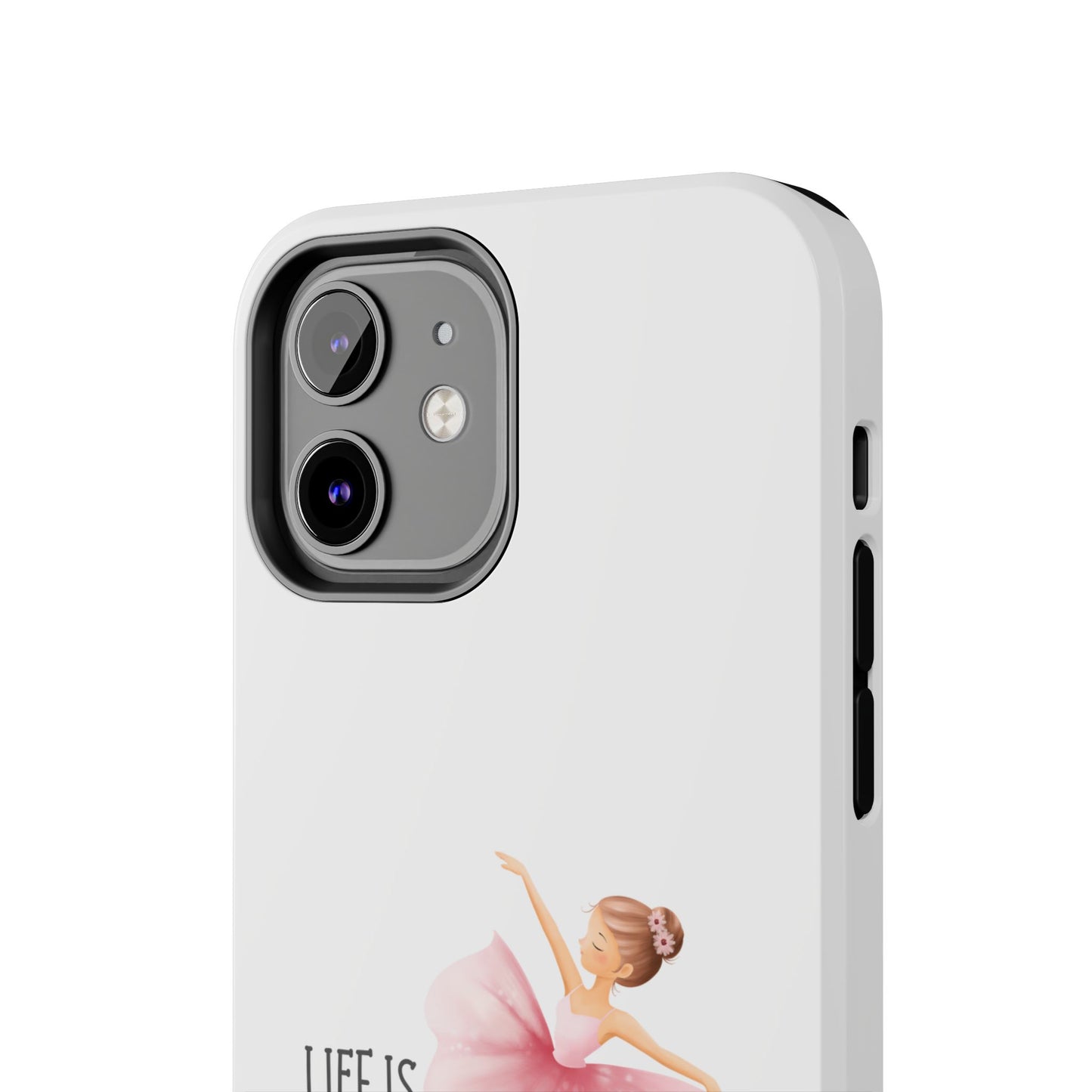 Life is Better in a Tutu- Tough iPhone Cases - Choose your Size