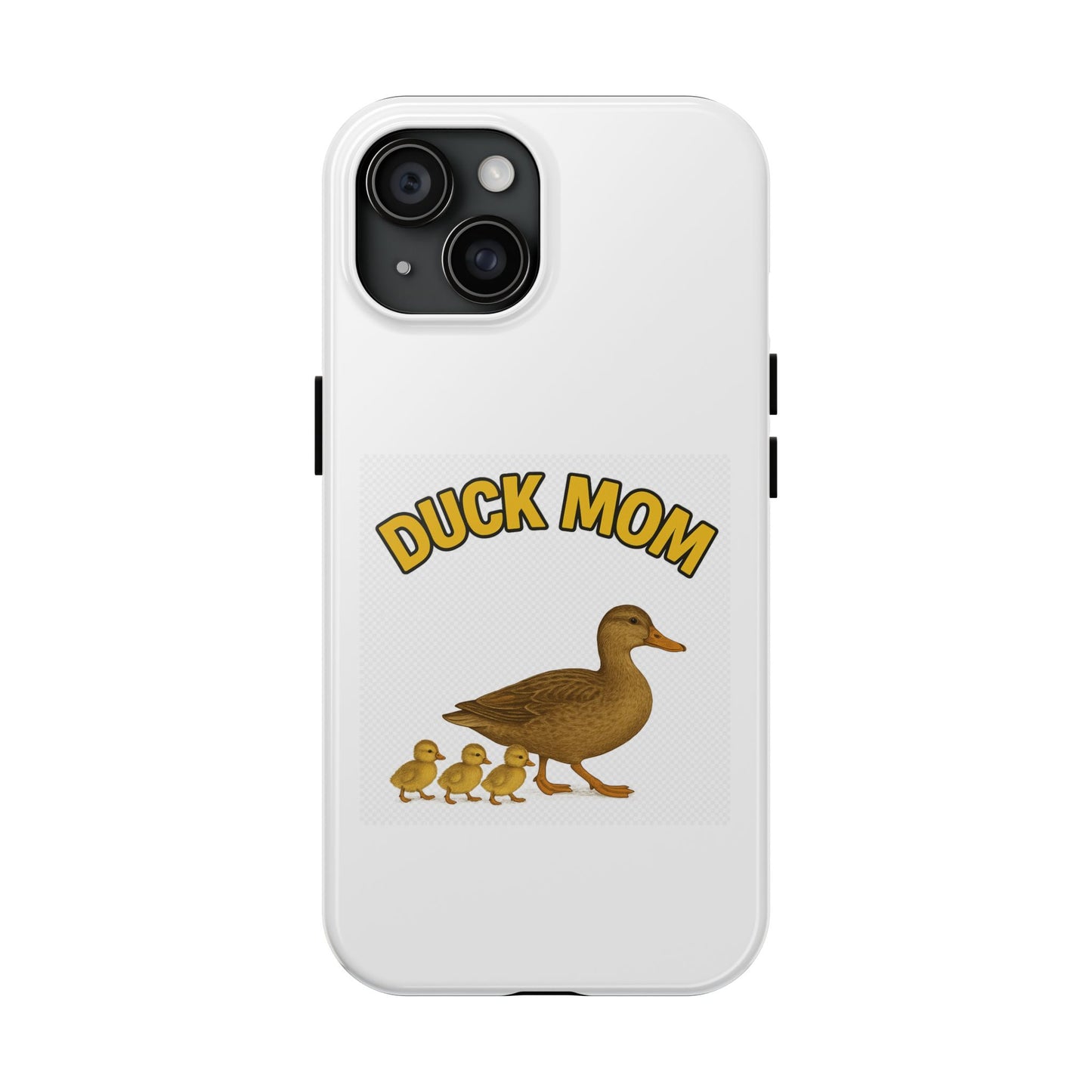DUCK MOM - Tough iPhone Cases - Choose your Model & Size.