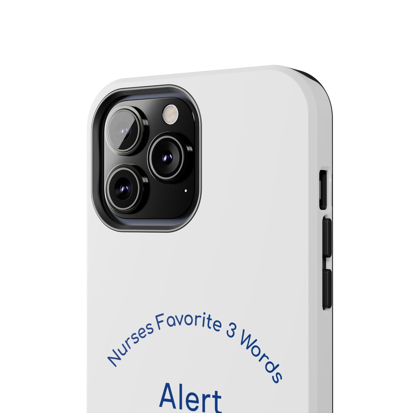 Nurses Favorite 3 Words Alert Oriented Ambulatory - Tough iPhone Cases - Choose your Size