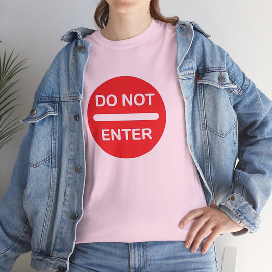 Do Not Enter - Unisex Heavy Cotton Tee
