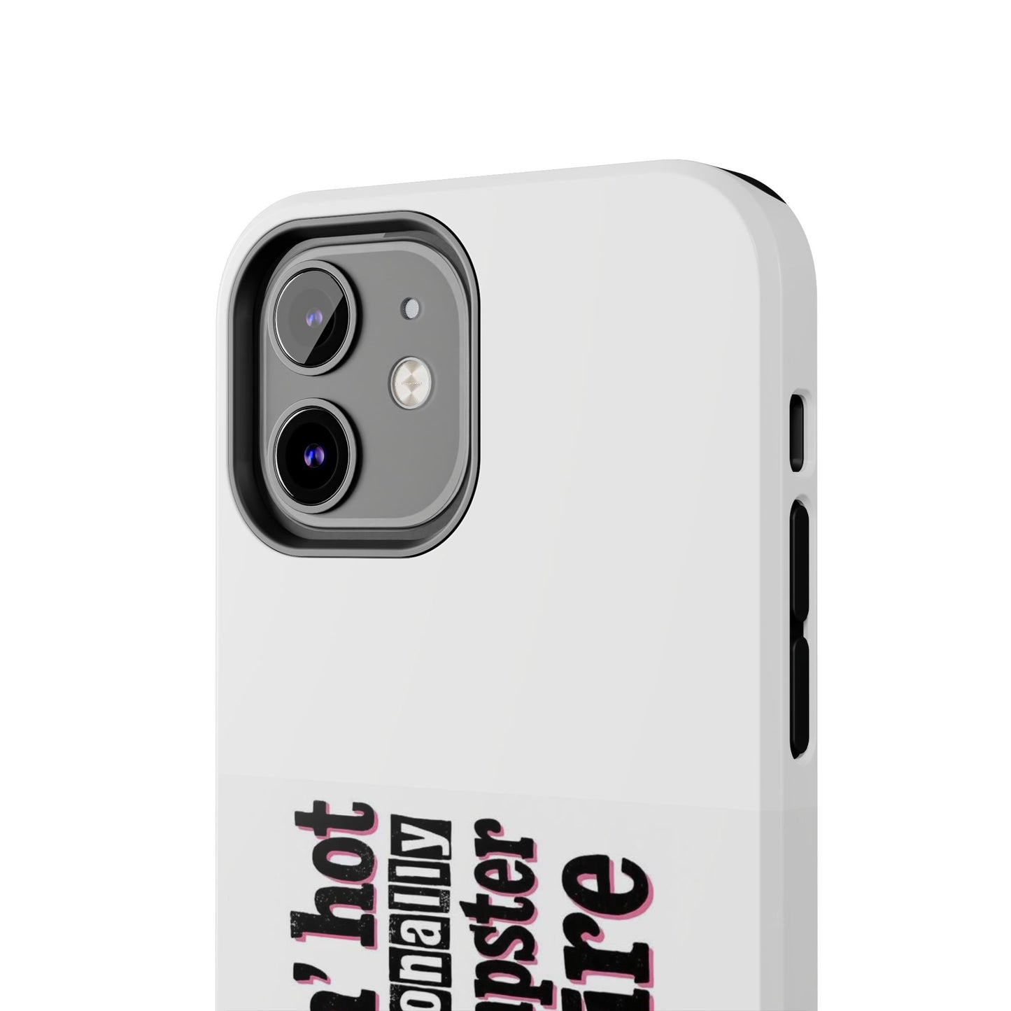 Smokin’ hot but emotionally a dumpster fire - Tough iPhone Cases - Choose your Size
