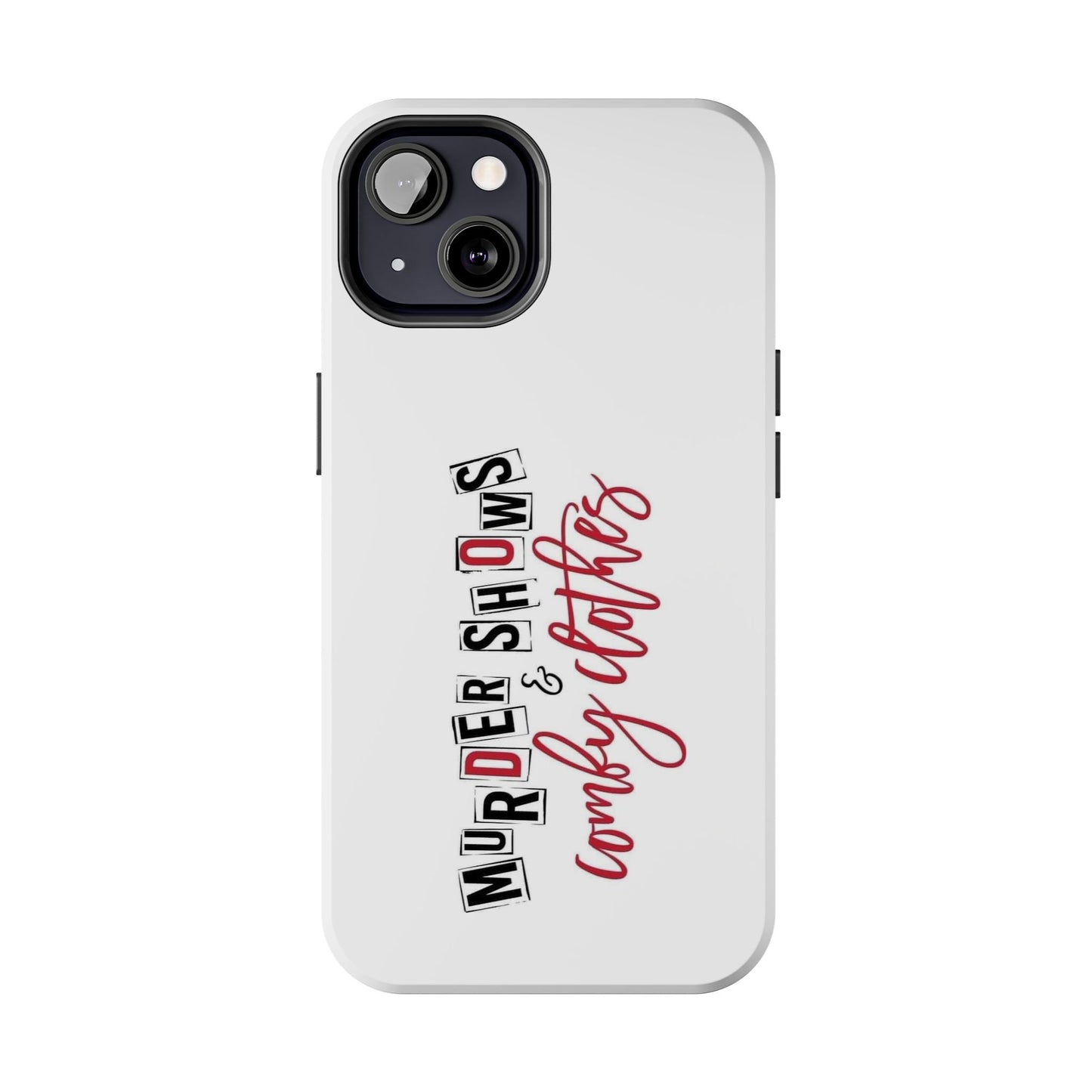 MURDER SHOWS & comfy clothes - Tough iPhone Cases - Choose your Size