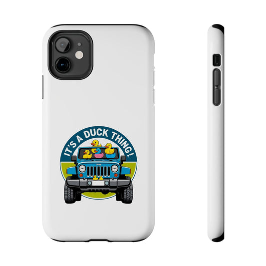 It’s a Duck Thing - Tough iPhone Cases - Choose your Size
