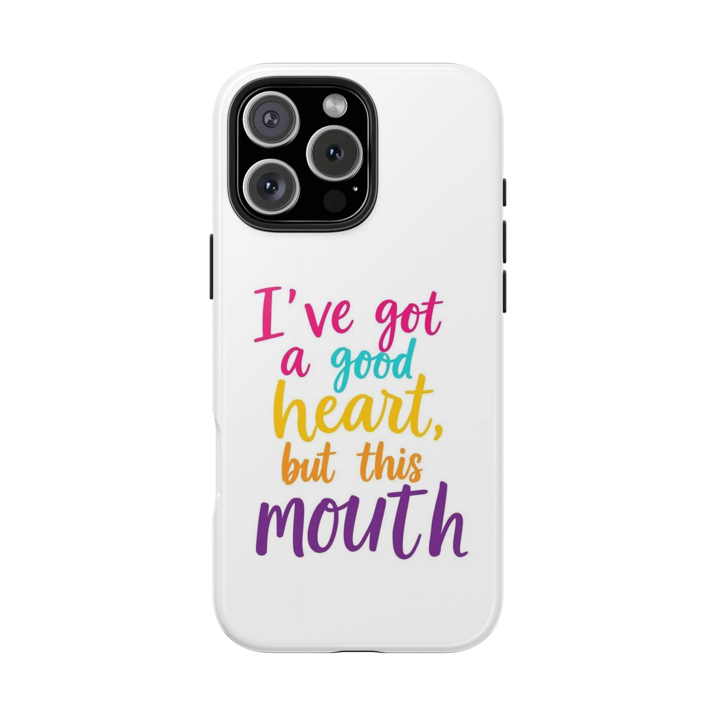 I’ve got a big heart, but this mouth - Tough iPhone Cases - Choose your Size