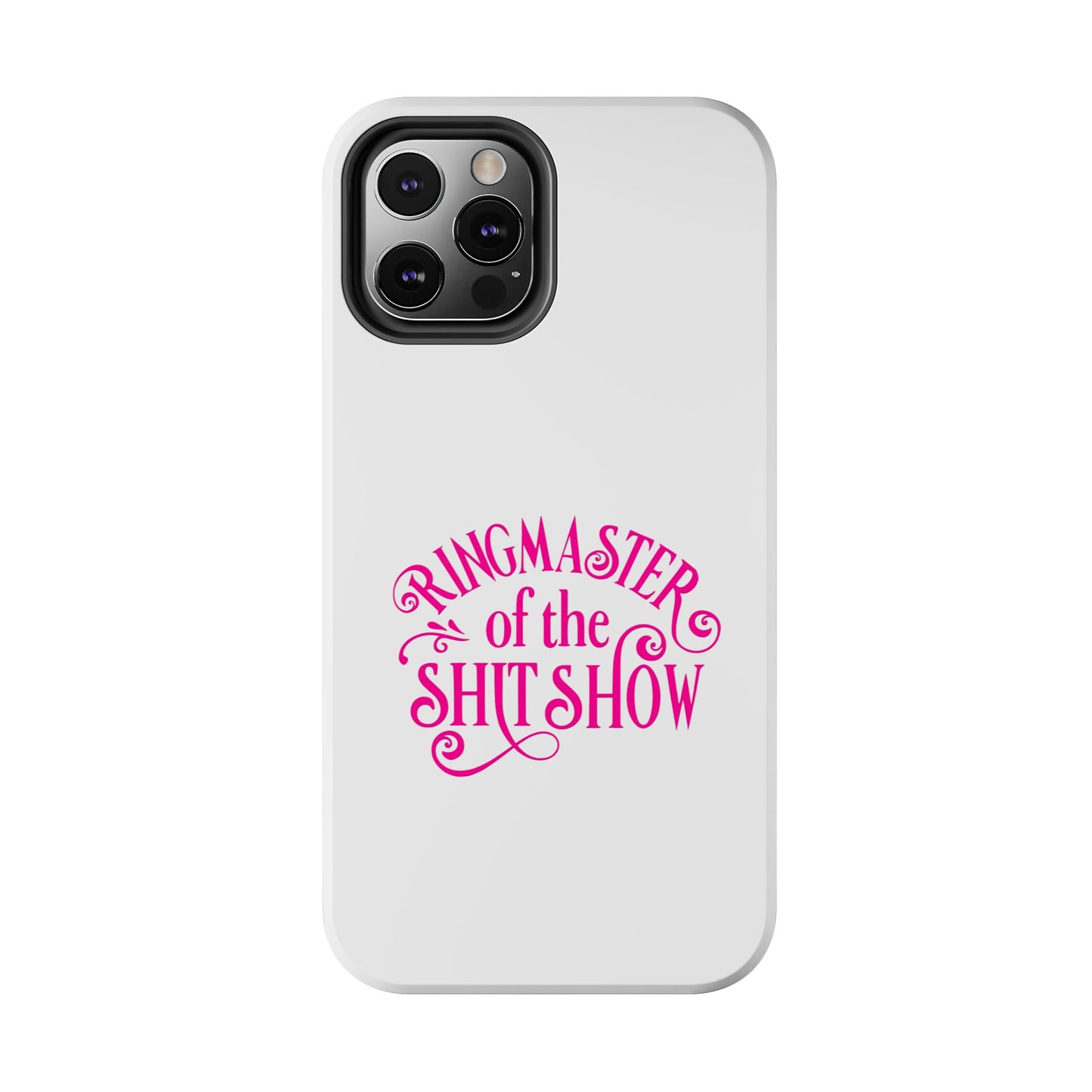 RINGMASTER of the SHIT SHOW - Tough iPhone Cases - Choose your Size