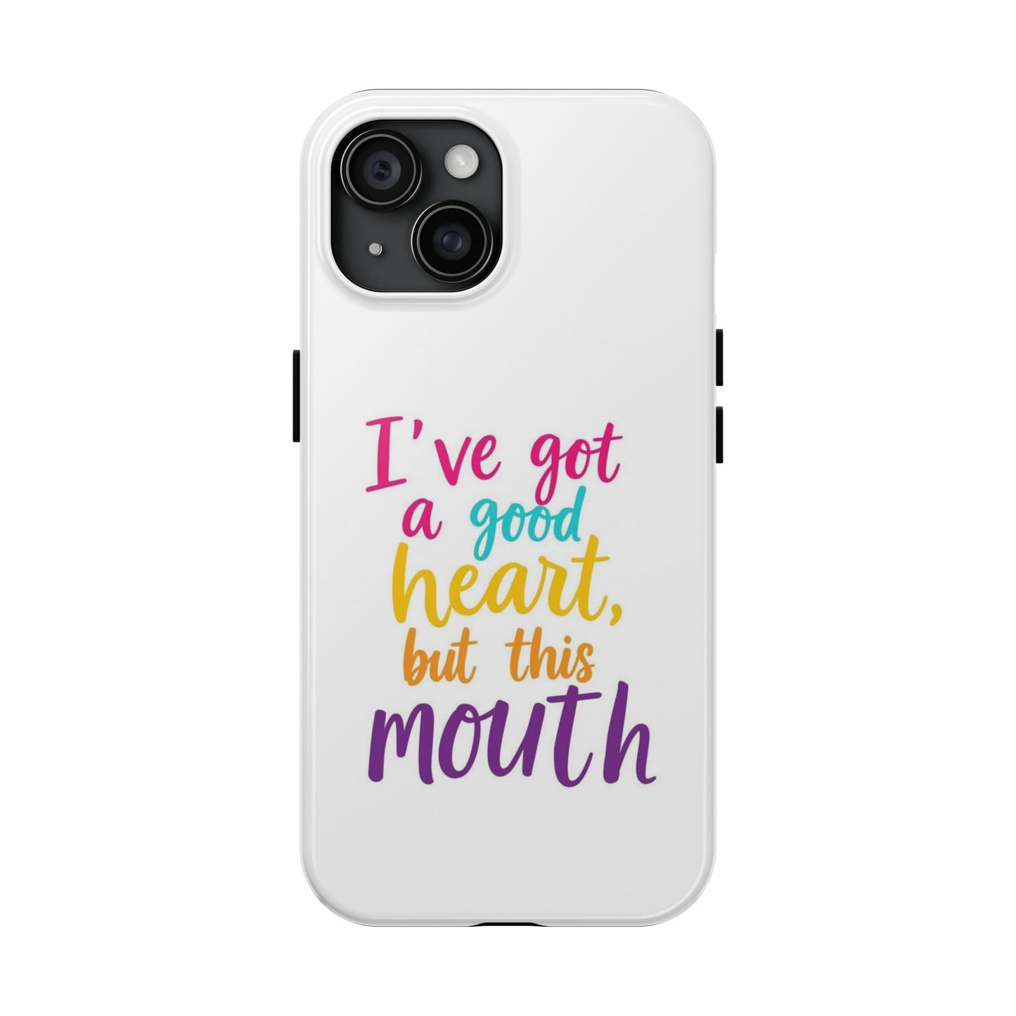 I’ve got a big heart, but this mouth - Tough iPhone Cases - Choose your Size