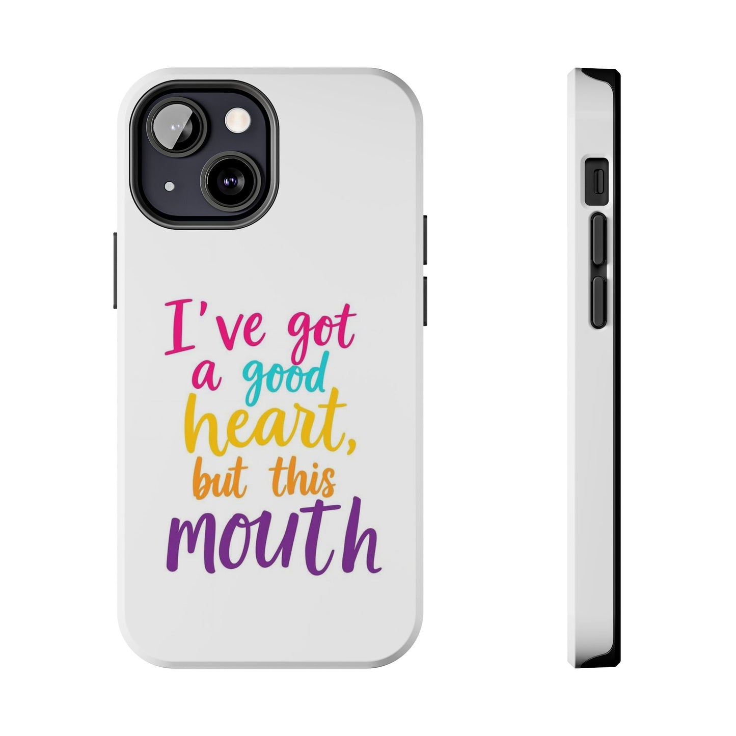 I’ve got a big heart, but this mouth - Tough iPhone Cases - Choose your Size