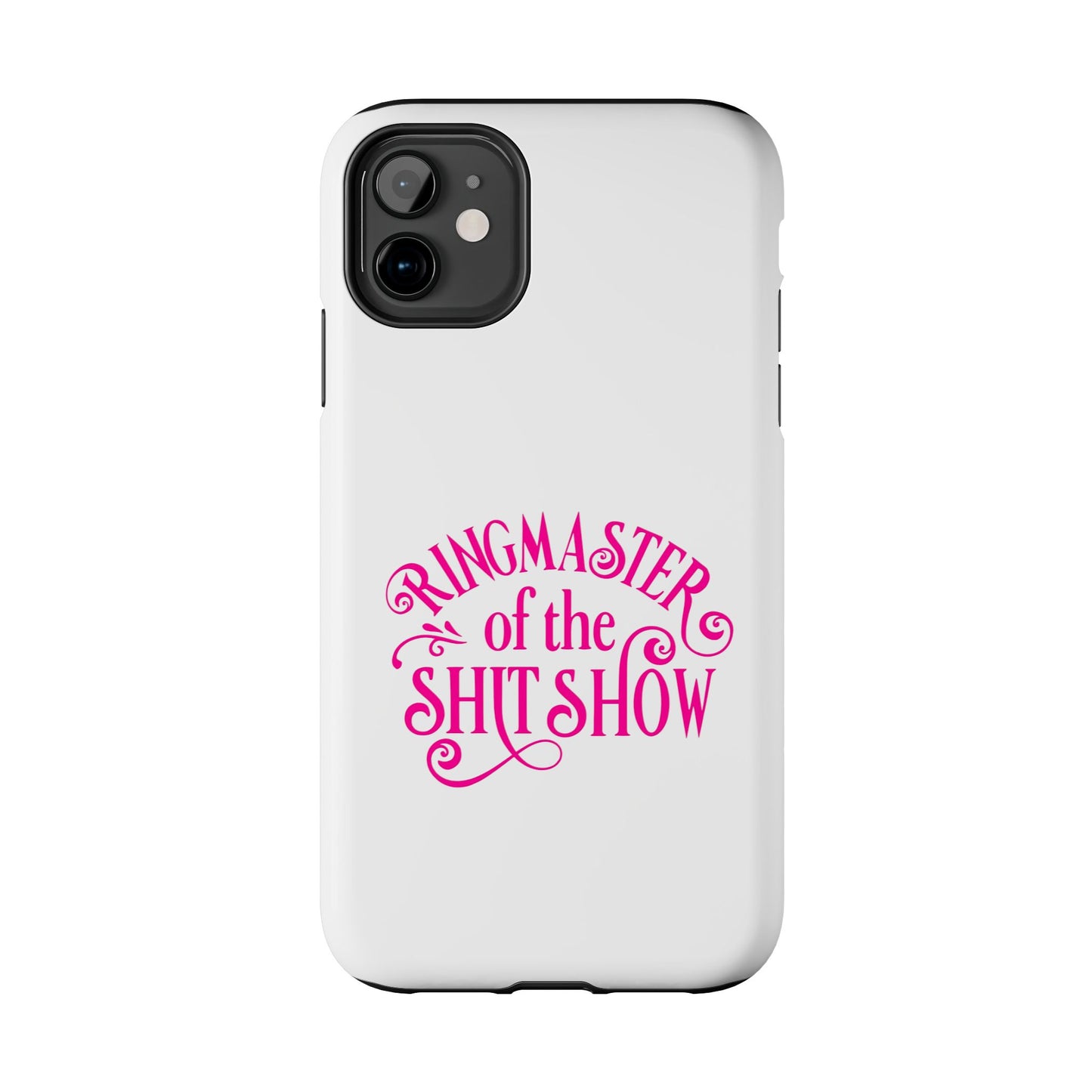RINGMASTER of the SHIT SHOW - Tough iPhone Cases - Choose your Size