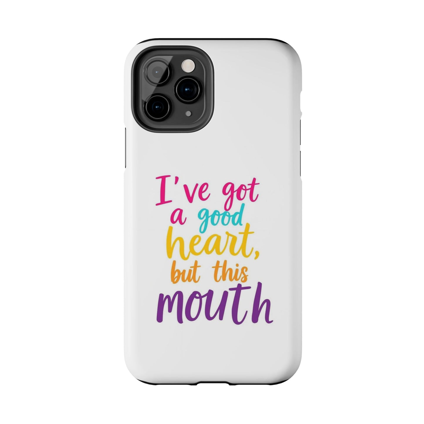 I’ve got a big heart, but this mouth - Tough iPhone Cases - Choose your Size